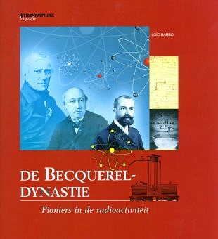 Becquerel-dynastie zorgt voor kennis over de radioactiviteit