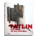 Tatlin ontwierp vernieuwde kunst voor nieuwe werelden