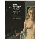 Mysterie en melancholie in de kunst van Paul Delvaux (1)