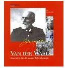Bijzondere ambities maakten  Van der Waals natuurkundige